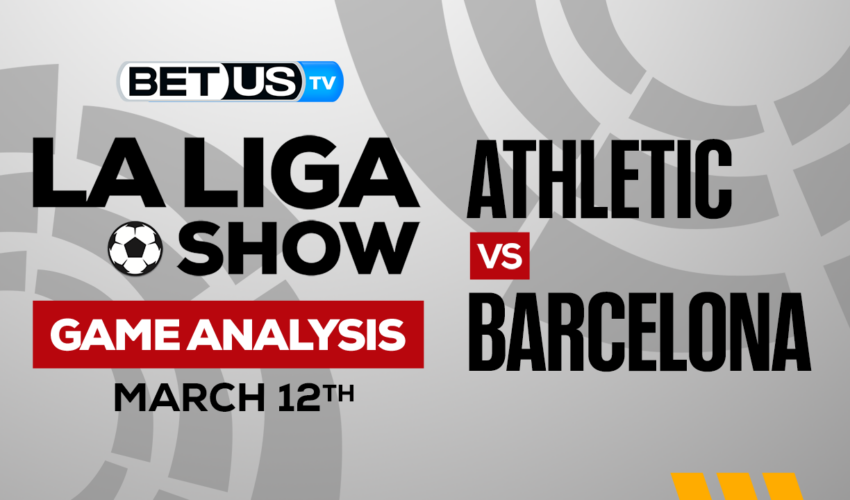 Athletic Club vs FC Barcelona: Picks & Analysis  3/12/2023