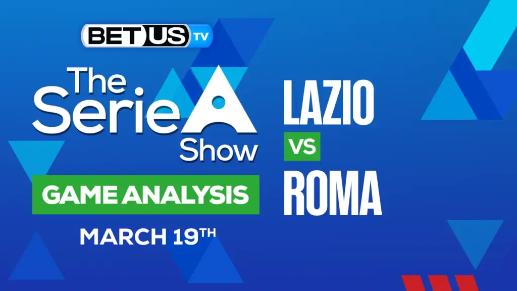 Lazio vs Roma: Preview & Picks 03/19/2023