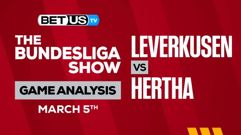 Bayer 04 Leverkusen vs Hertha Berlin SC: Predictions &#038; Analysis 3/05/2023