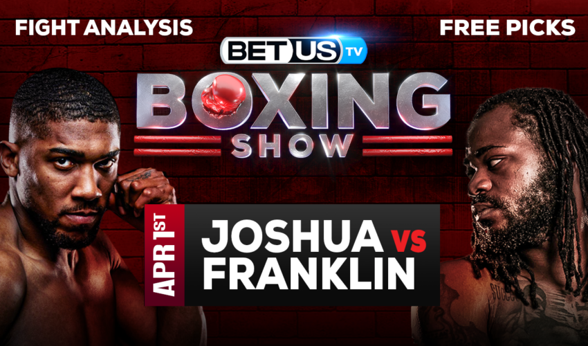 Anthony Joshua vs Jermaine Franklin: Preview & Picks 04/01/2023