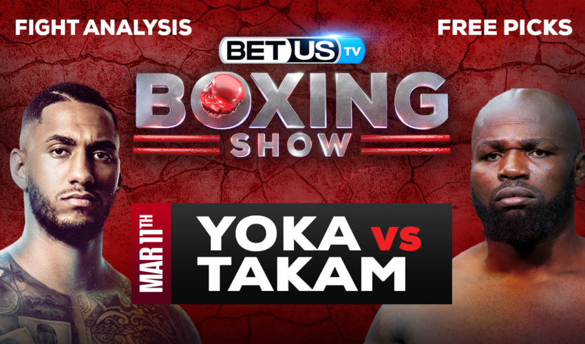 Tony Yoka vs Carlos Takam: Analysis & Picks 3/11/2023