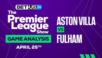 Aston Villa vs Fulham: Picks & Preview 04/25/2023