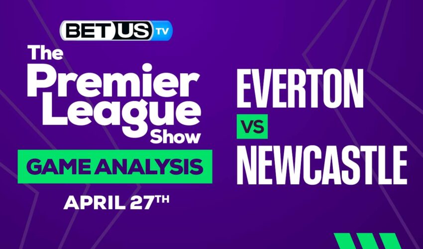 Everton vs Newcastle: Predictions & Picks 04/27/2023