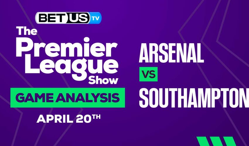 Arsenal vs Southampton: Preview & Picks 04/21/2023