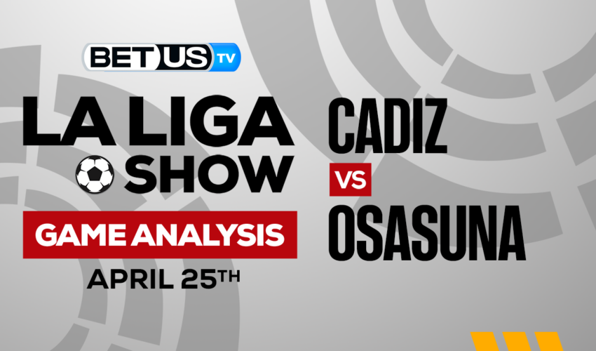 Cadiz CF vs CA Osasuna: Picks & Predictions 4/25/2023