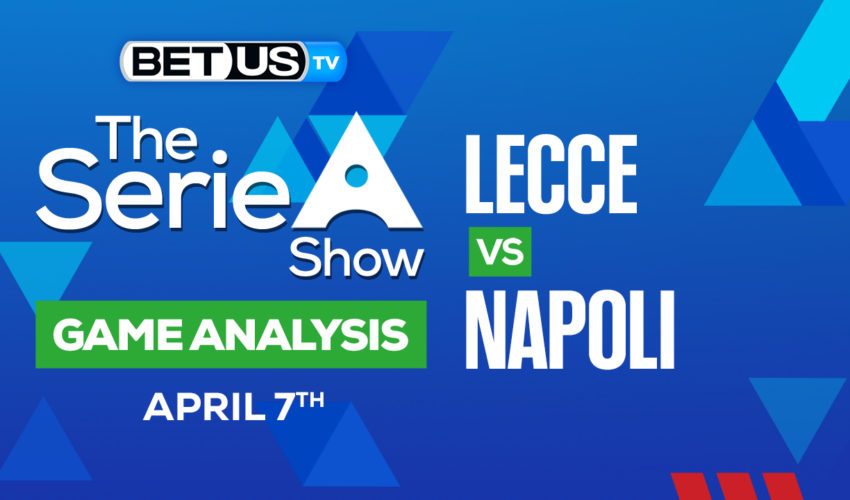Lecce vs Napoli: Picks & Preview 04/07/2023