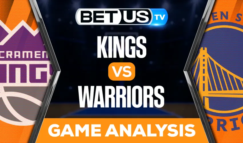 Sacramento Kings vs Golden State Warriors: Preview & Analysis 04/20/2023