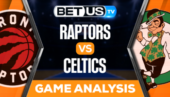 Toronto Raptors vs Boston Celtics: Predictions & Preview 4/05/2023