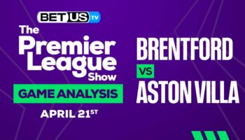 Brentford vs Aston Villa: Analysis & Preview 04/22/2023
