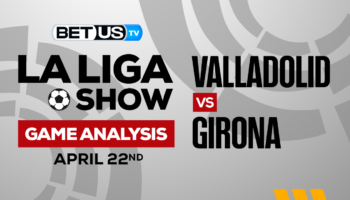 Real Valladolid CF vs Girona FC: Predictions & Preview 4/22/2023