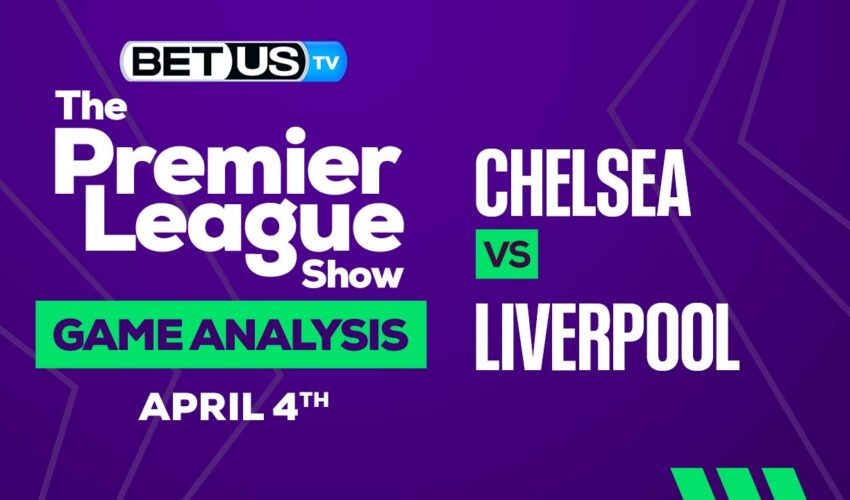 Chelsea vs Liverpool: Predictions & Analysis 04/04/2023