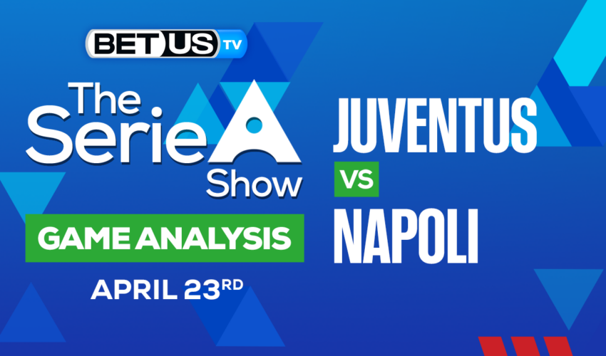 Juventus FC vs SSC Napoli: Picks & Preview 4/23/2023