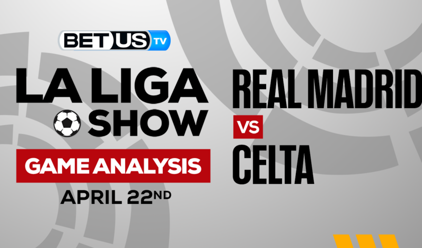 Real Madrid CF vs RC Celta de Vigo: Picks & Preview 4/22/2023