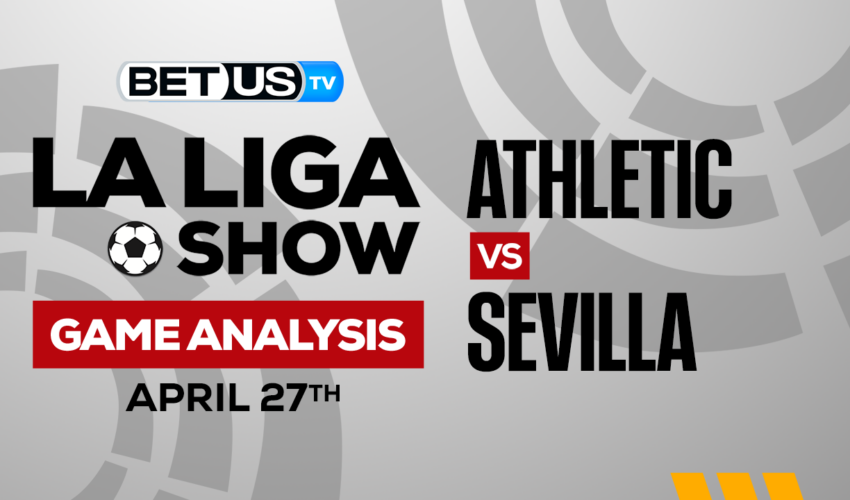 Athletic Club vs Sevilla FC: Predictions & Analysis 4/27/2023