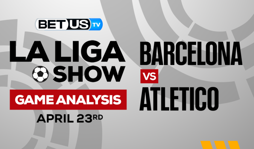 FC Barcelona vs Atletico de Madrid: Predictions & Analysis 4/23/2023