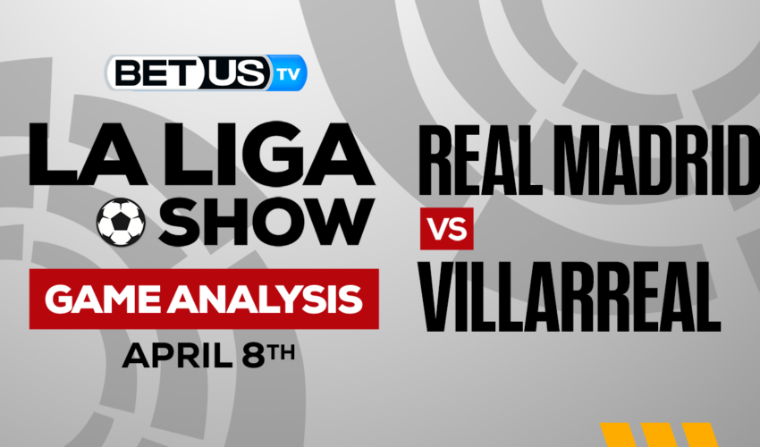 Real Madrid CF vs Villarreal CF: Preview & Predictions 4/08/2023