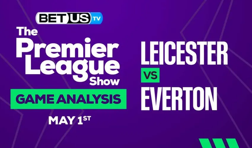 Leicester City vs Everton: Picks & Preview 05/01/2023