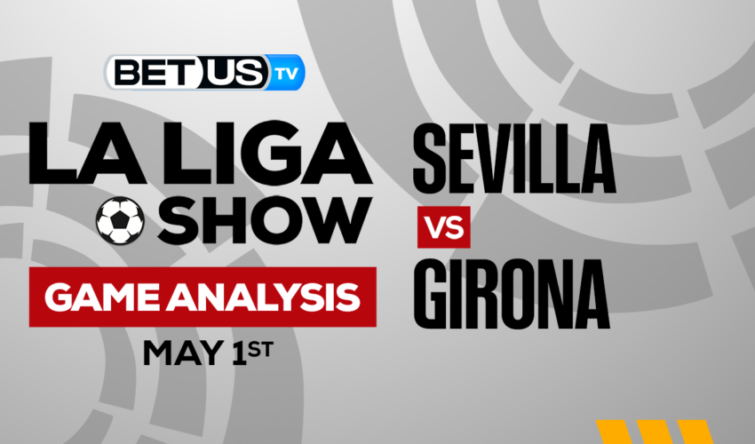 Sevilla FC vs Girona FC: Predictions & Analysis 5/01/2023