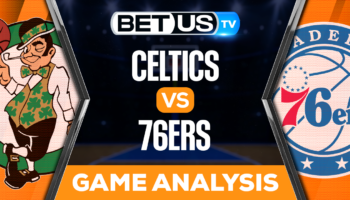 Boston Celtics vs Philadelphia 76ers: Preview & Analysis 05/11/2023