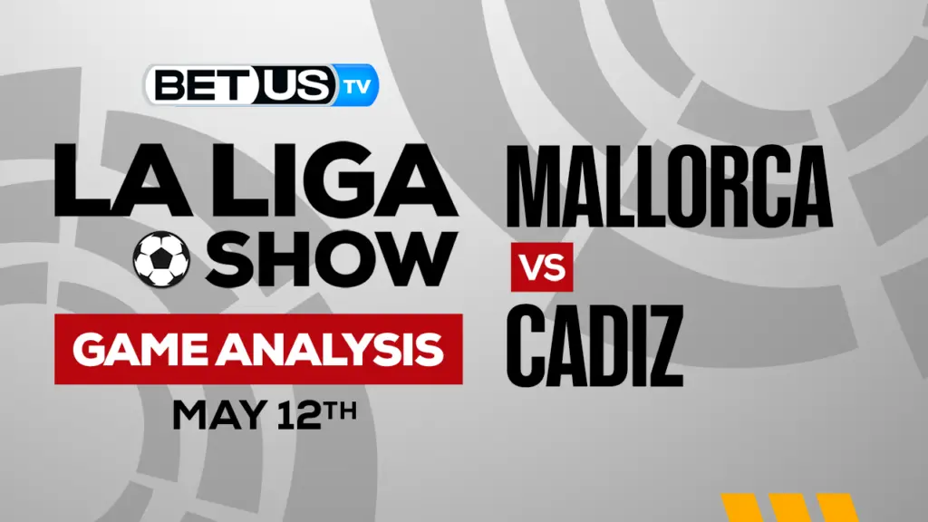 RCD Mallorca vs Cadiz CF: Picks & Predictions 5/12/2023