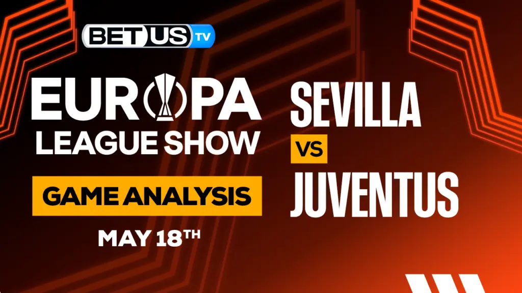 Sevilla FC vs Juventus FC: Picks & Predictions 5/18/2023