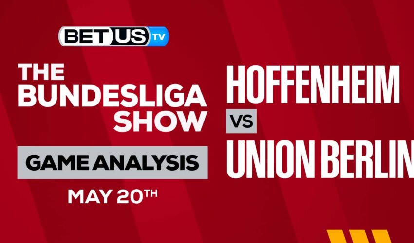 TSG 1899 Hoffenheim vs FC Union Berlin: Preview & Picks 5/20/2023