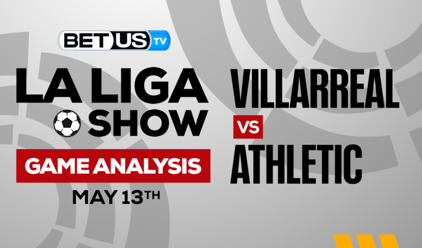 Villarreal CF vs Athletic Club: Preview & Picks 5/13/2023