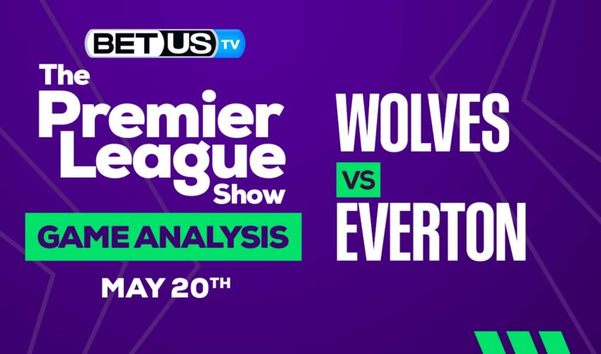 Wolves vs Everton: Picks & Analysis 05/20/2023