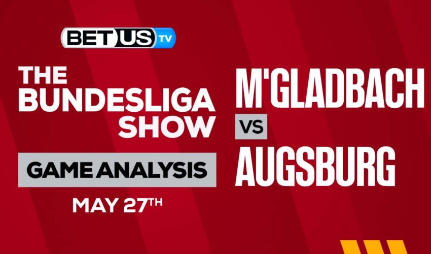M’gladbach vs Augsburg: Picks & Analysis 05/27/2023