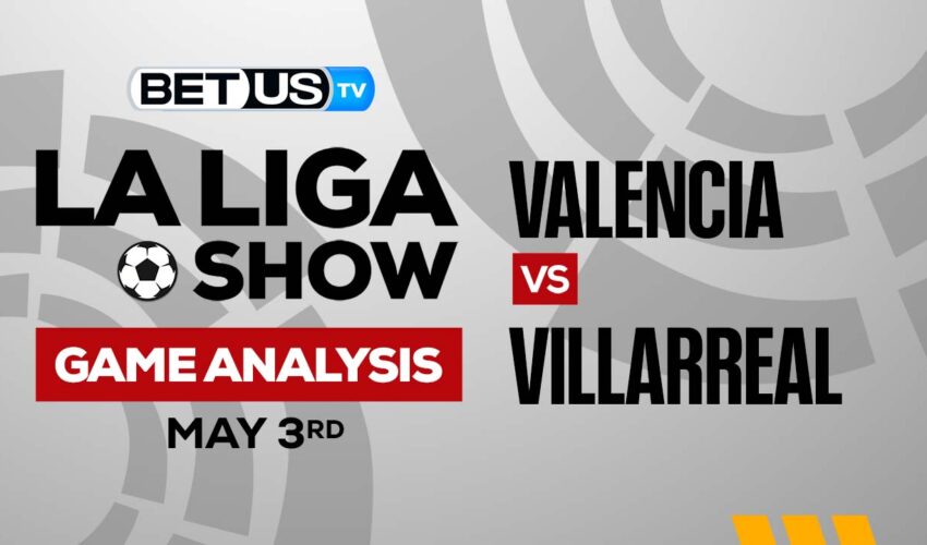 Valencia CF vs Villarreal CF: Anlaysis & Picks 5/03/2023