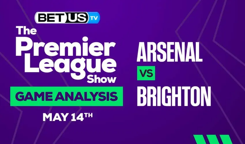 Arsenal vs Brighton: Preview & Analysis 05/14/2023