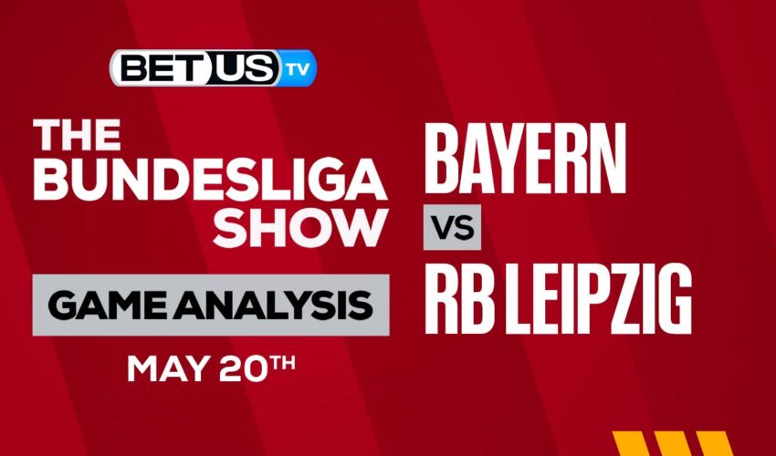 FC Bayern Munich vs RB Leipzig: Predictions & Preview 5/20/2023
