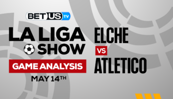 Elche CF vs Atletico de Madrid: Picks & Preview 5/14/2023