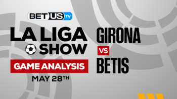 Girona FC vs Real Betis Balompié: Picks & Preview 5/28/2023