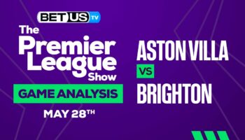 Aston Villa vs Brighton: Preview & Predictions 05/25/2023