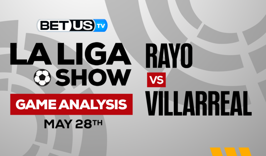 Rayo Vallecano vs Villarreal CF: Preview & Predictions 5/28/2023