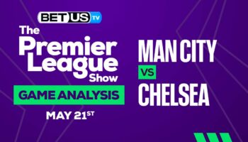 Manchester City vs Chelsea: Preview & Picks 05/21/2023