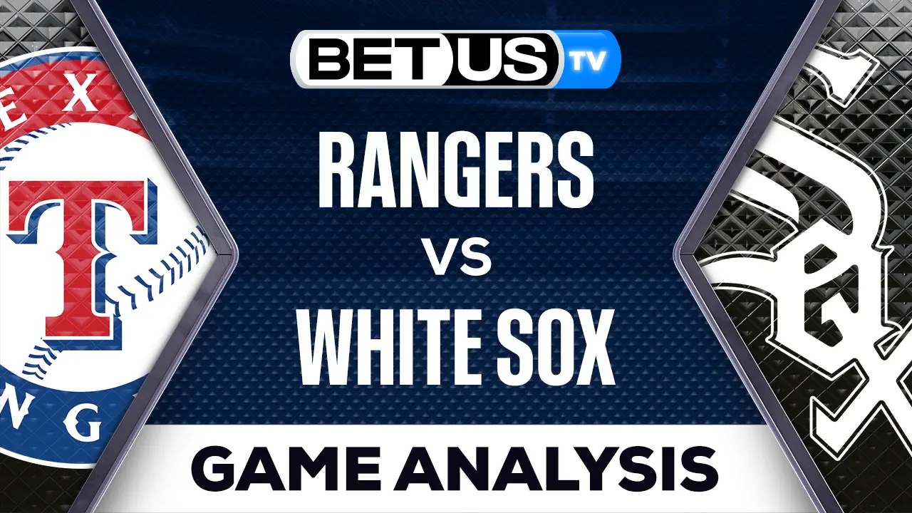 Preview & Picks: Rangers vs White Sox 6/20/2023