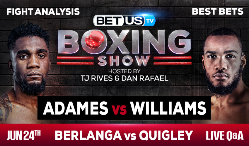 Preview & Picks: Carlos Adames vs Julian Williams 6/24/2023