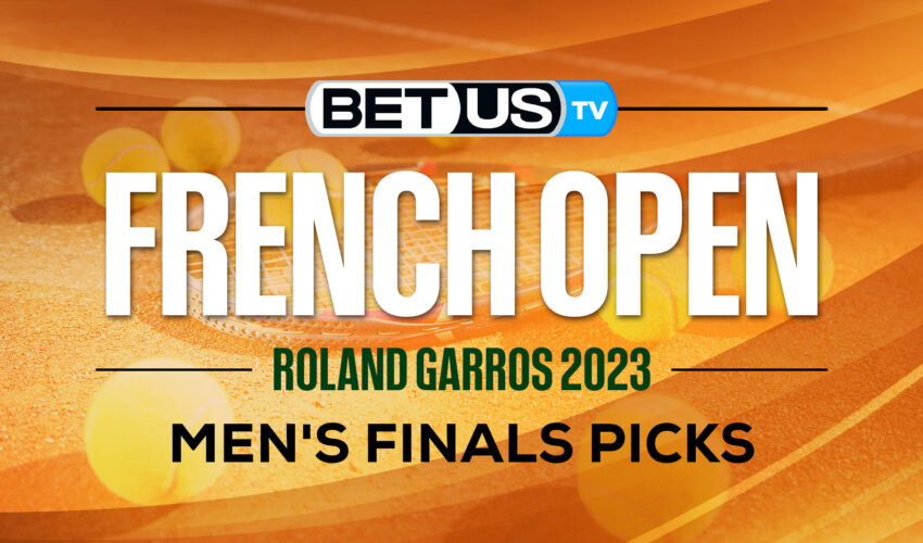 2023 French Open Men’s Finals: Preview & Picks 6/11/2023