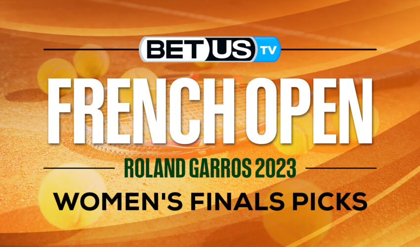 2023 French Women’s Final: Preview & Picks 6/10/2023