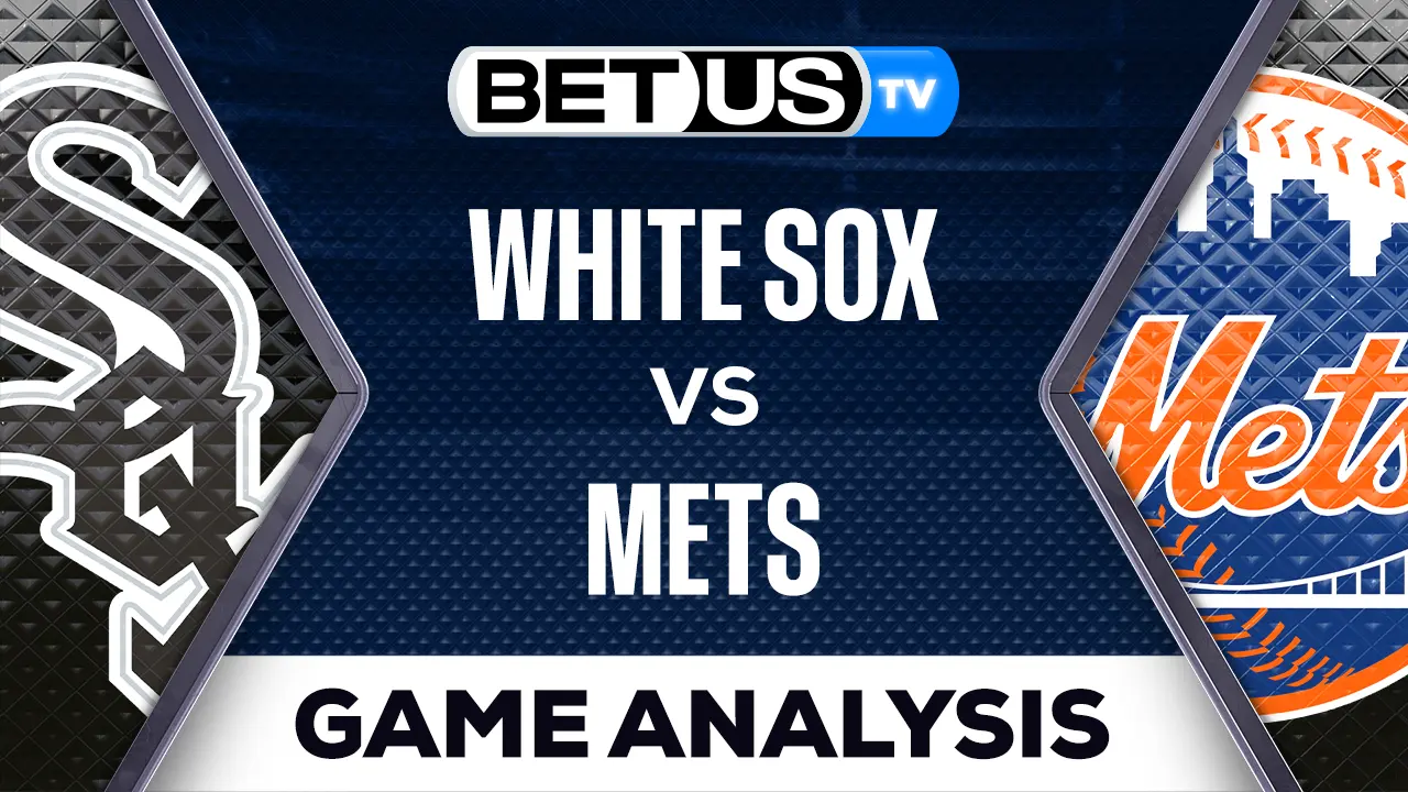 Preview & Picks White Sox vs Mets 7/19/2023