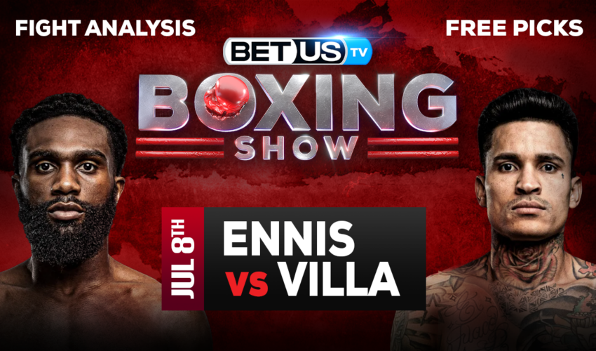 Picks & Predictions: Ennis vs Villa 7/08/2023