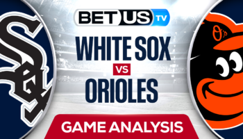 Picks & Preview: White Sox vs Baltimore Orioles 08-28-2023