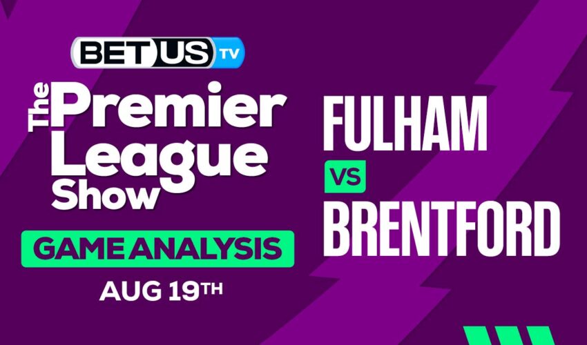 Preview & Analysis: Fulham vs Brentford 08-19-2023