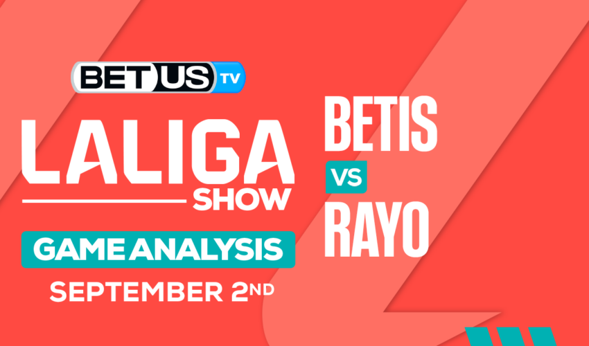 Analysis & Picks: Real Betis vs Rayo 9/2/2023