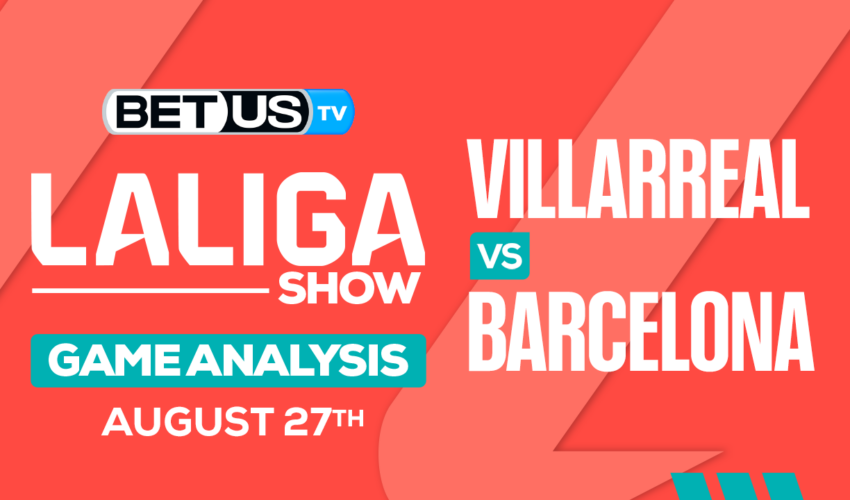 Picks & Analysis: Villarreal vs Barcelona 8/27/2023