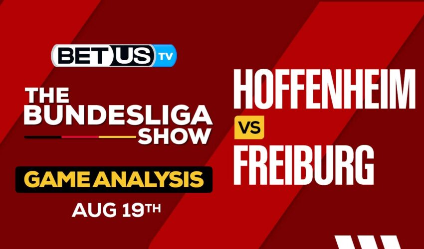Picks & Preview: Hoffenheim vs Freiburg 8/19/2023
