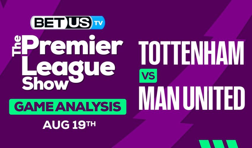 Preview & Picks: Tottenham vs Man United 08-19-2023