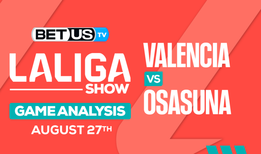 Analysis & Picks: Valencia vs Osasuna 8/27/2023